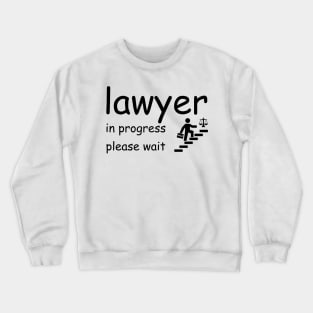 lawyer in progress please wait Crewneck Sweatshirt